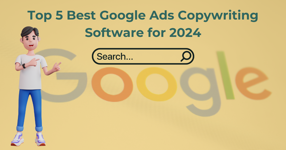 Top 5 Best Google Ads Copywriting Software for 2024